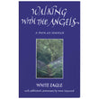 Walking with the Angels, a path of service, White Eagle with additional commentary by Anna Hayward