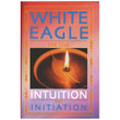 White Eagle on the Intuition and Initiation