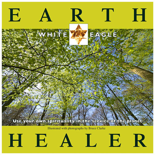 White Eagle Earth Healer, use your own spirituality in the service of the planet