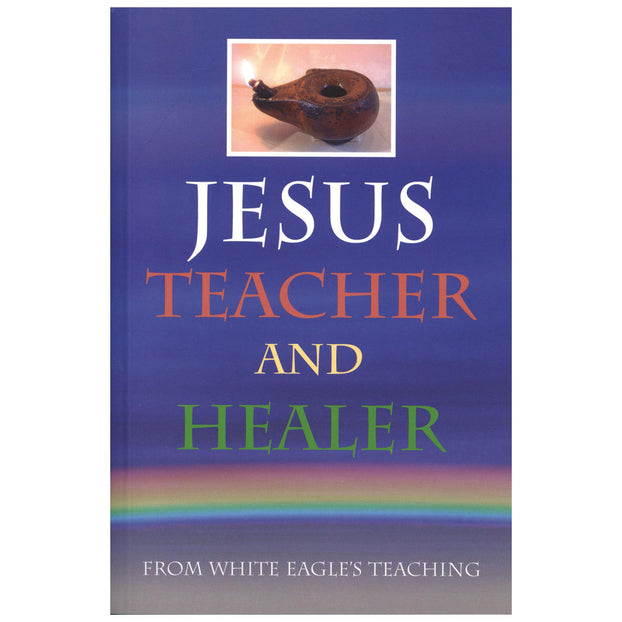 Jesus Teacher and Healer – White Eagle Lodge