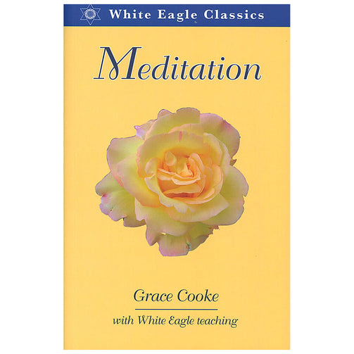 Meditation, Grace Cooke with White Eagle teaching, White Eagle Classics