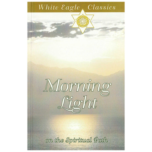 Morning Light on the Spiritual Path, White Eagle Classics