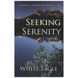 Seeking Serenity, finding freedom from fear, White Eagle