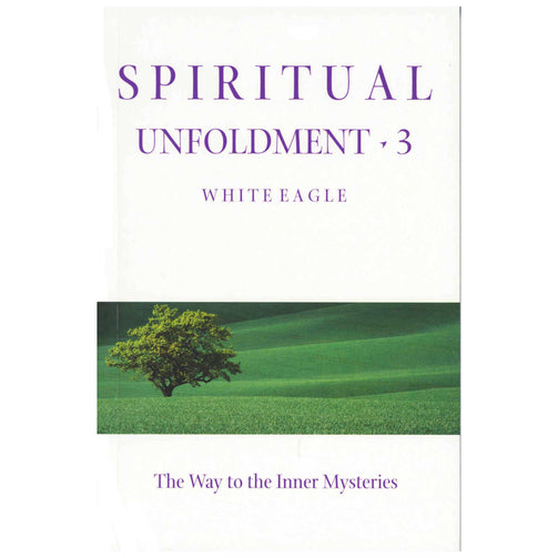 Spiritual Unfoldment 3, White Eagle, The Way to the Inner Mysteries