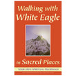 Walking with White Eagle in Sacred Places