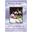 White Eagle's Little Book of Healing Comfort
